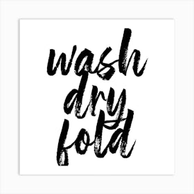 Wash Dry Fold Bold Script Square Art Print