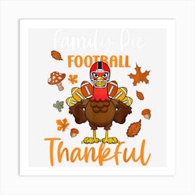 Family Pie Turkey Football Thankful You Art Print