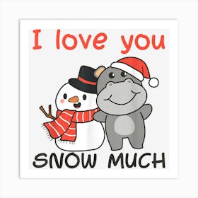 Hippo I Love You Snow Much Snowman Pun Art Print