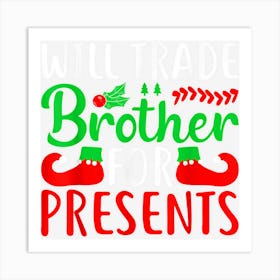 Will Trade Brother For Presents Art Print