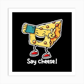 Say Cheese 1 Art Print