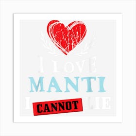 I Love Manti I Can Not Lie Funny Food Humor Foodie Manty Art Print