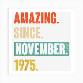 47 Year Old 47th Birthday Amazing Since November 1975 Funny Art Print