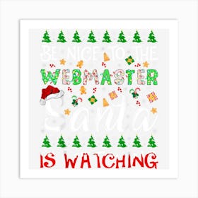 Be Nice To Webmaster Santa Is Watching Webmaster Christmas Art Print