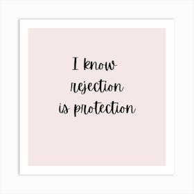 I Know rejection is Protection Art Print