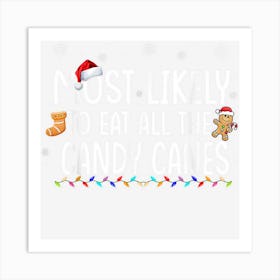 Most Likely To Eat All The Candy Canes Family Christmas Art Print