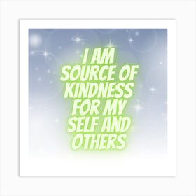 I Am Source Of Kindness For My Self And Others Art Print