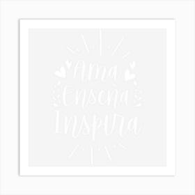 Ama Ensena Inspira Love Teach Inspire Spanish Teacher Art Print