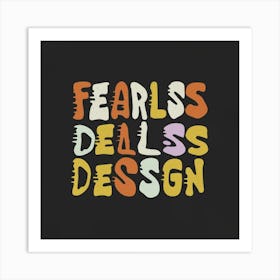 Fearless Deals Design Art Print