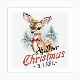 Oh Deer Christmas Is Here Art Print