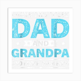 Vintage I Have Two Titles Dad And Grandpa Fathers Day Dad Art Print