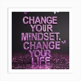 Change Your Mind Change Your Life Art Print