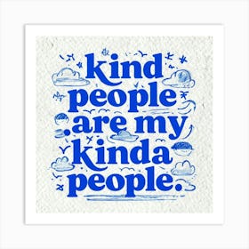 Kind People Are My Kinda People Art Print