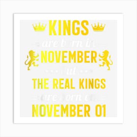 Kings Are Born In November Real Kings Are Born On Nov 01 Art Print