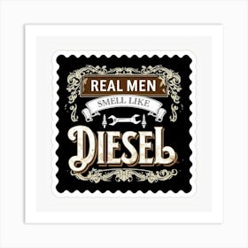 Real Men Smell Like Diesel Art Print