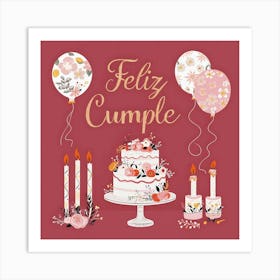 Feliz cumple and Feliz cumpleaños sign means Happy Birthday in Spanish language, Birthday party celebration gift with birthday cake candle colorful balloons best congratulation over light background wall artFeliz Cumple 16 Art Print