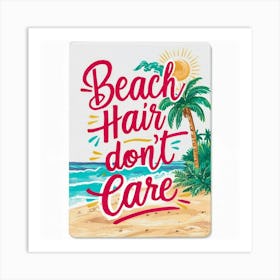 Beach Hair Don'T Care 1 Art Print