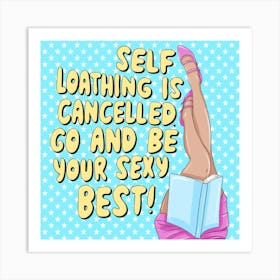 Self Loathing Is Cancelled Art Print