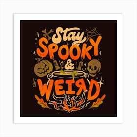 Stay Spooky and Weird - Dark Cute Evil Halloween Pumpkin Lettering Gift Art Print