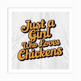 Just A Girl Who Loves Chickens Art Print