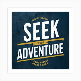 Seek Your Adventure Art Print