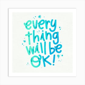 Every Thing Will Be Ok Art Print