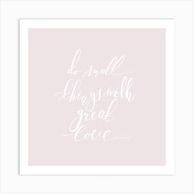 Do Small Things With Great Love Art Print