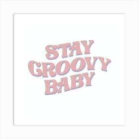 Stay Groovy Baby Art Print