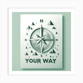 Your Way Poster 1 Art Print