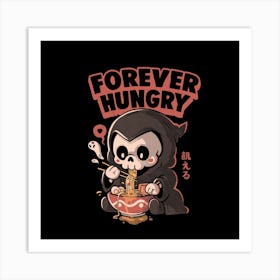 Forever Hungry - Funny Cool Skull Death Lamen Food Gift 1 Art Print