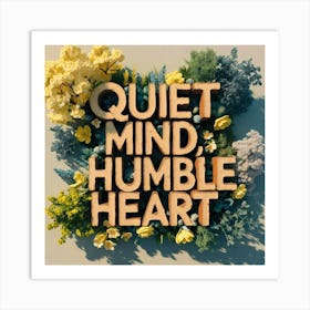 Quiet Mind-Humble Heart Design  Art Print