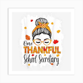 One Thankful School Secretary Messy Bun Thanksgiving Art Print