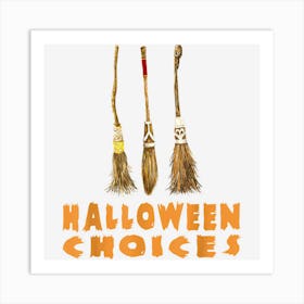 Halloween Witches Broomsticks Halloween Choices Costume Idea Art Print