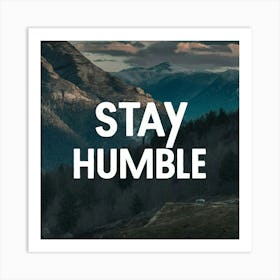 Stay Humble 5 Art Print