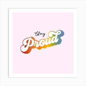 Stay Proud - Retro Rainbow Pride on Pink LGBTQ Art Print