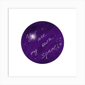 You Are Own My Space Art Print