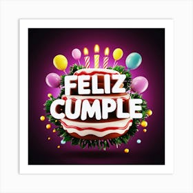 Feliz cumple and Feliz cumpleaños sign means Happy Birthday in Spanish language, Birthday party celebration gift with birthday cake candle colorful balloons best congratulation over light background wall artFeliz Cumple 6 Art Print