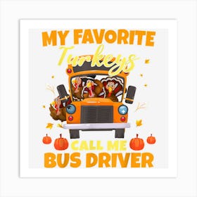 My Favorite Turkeys Call Me Bus Driver School Thanksgiving Art Print