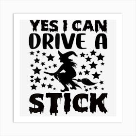 Yes I Can Drive A Stick Art Print