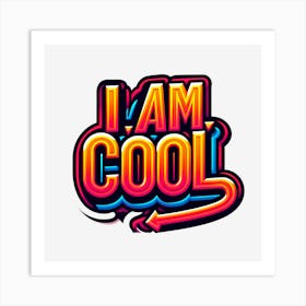 I Am Cool 2 Art Print