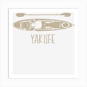 Yak Life Kayak Life Kayaking And Paddling Art Print