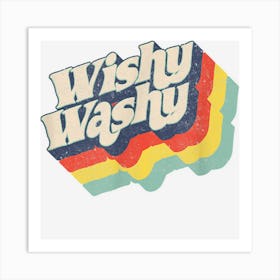 Wishy Washy Bold Text In A Funky Retro Color Art Print