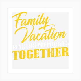 Family Vacation Quote Matching Road Trip Souvenir Art Print