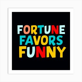 Fortune Favors Funny Art Print