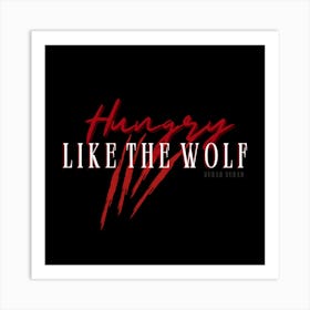 Hungry Like The Wolf Art Print