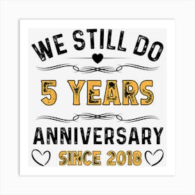 We Still Do 5 Years Since 2018 5th Wedding Anniversary Art Print