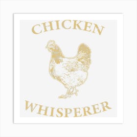 Chicken Whisperer Distressed Poultry Farmer Art Print