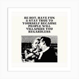 Be Hot Have Fun Square Art Print