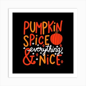 Pumpkin Spice and Everything Nice (black) Art Print