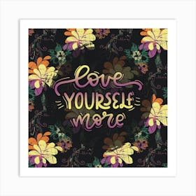 Love Yourself More Art Print